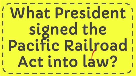 What President Signed The Pacific Railroad Act Into Law Youtube