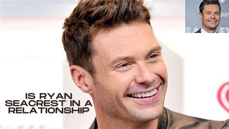Is Ryan Seacrest In A Relationship The Real Story Behind Ryan Seacrest