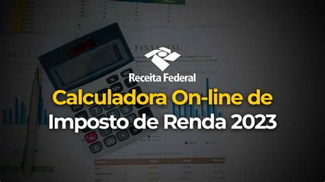 Calculadora On Line De Imposto De Renda 2023
