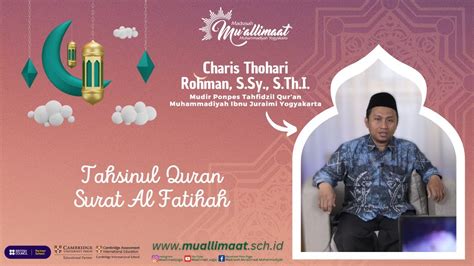 Tahsinul Quran Surat Al Fatihah Ustaz Charis Thohari Rohman S Sy S