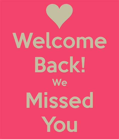 Welcome Back We Missed You Quotes Quotesgram