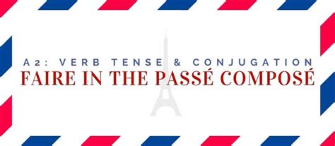 Faire Conjugation In The Passé Composé 6 Examples And Quiz Language