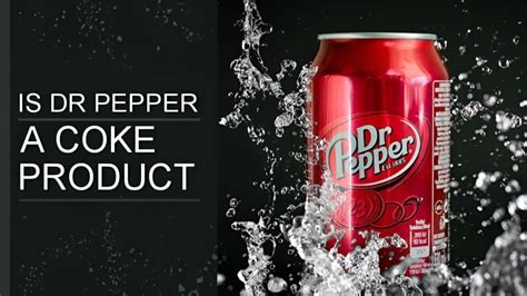 Is Dr Pepper A Coke Product The Complete History Of Dr Pepper