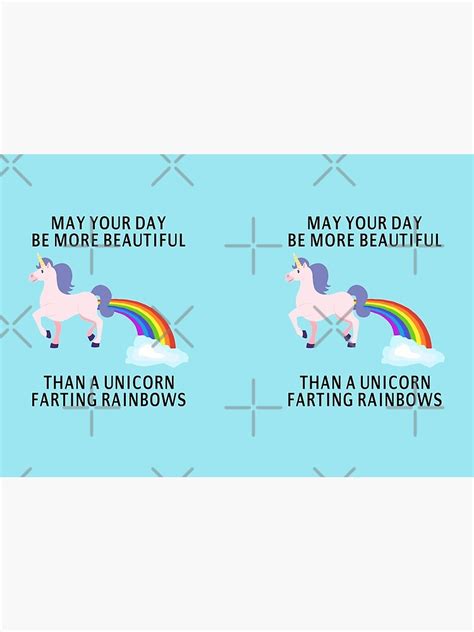 May Your Day Be More Beautiful Than A Unicorn Farting Rainbows