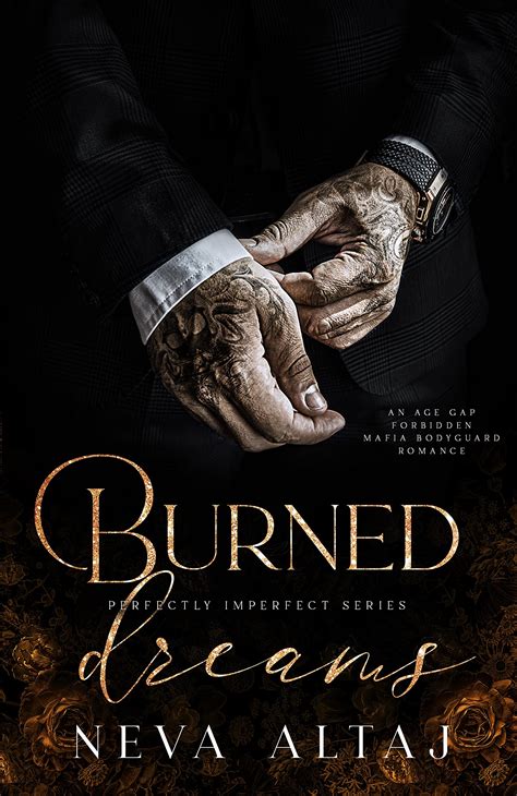 Burned Dreams Perfectly Imperfect By Neva Altaj Goodreads