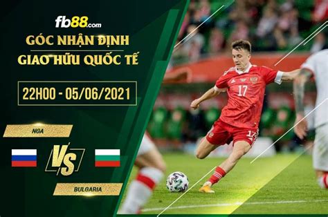 Link xem trực tiếp phần lan vs nga hôm nay đã được cập nhật tại bongdalive.tv. fb88-soi-keo-Nga-vs-Bulgaria-05-06-2021 - FB88 Kênh Thể ...