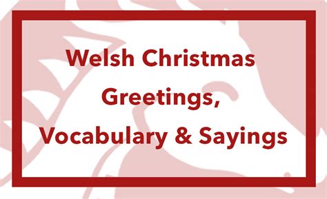Welsh Christmas Greetings Vocabulary And Sayings We Learn Welsh