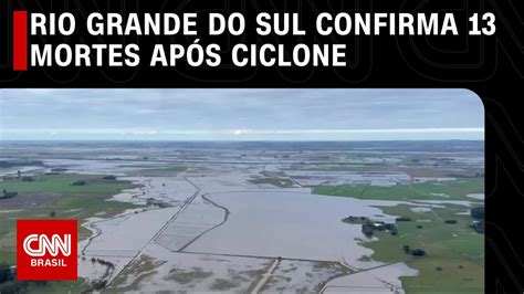 Rio Grande Do Sul Confirma 13 Mortes Após Ciclone Cnn Prime Time Youtube