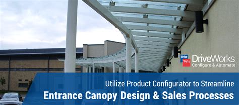 Utilize Product Configurator To Streamline Entrance Canopy Design And