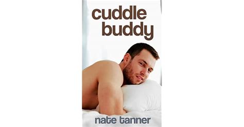 Cuddle Buddy By Nate Tanner