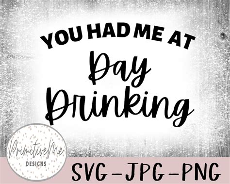 You Had Me At Day Drinking Svg Funny Svg Funny Quotes Drinking Svg Party Svg Vacation Svg