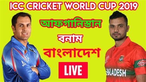 Live Bangladesh Vs Afghanistan Icc Cricket World Cup 2019 Live Tv