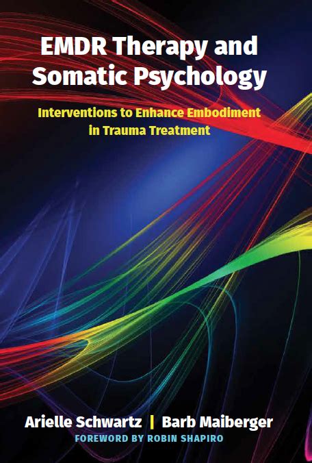 The Emdr Therapy And Somatic Psychology Book Dr Arielle Schwartz Arielle Schwartz Phd