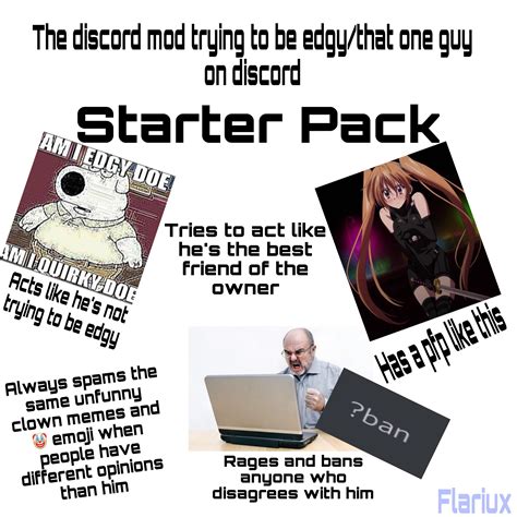 That One Mod On Discord Trying To Be Edgy Starter Pack R Starterpacks