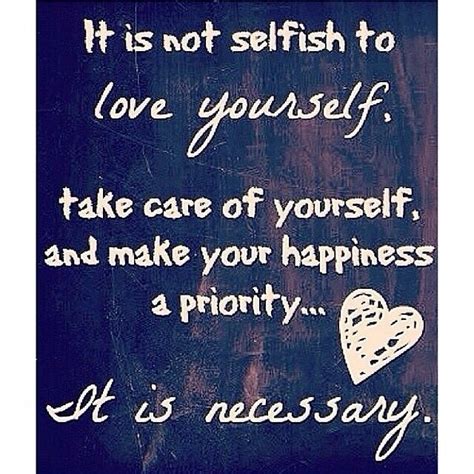 It Is Not Selfish To Love Yourself Pictures Photos And Images For