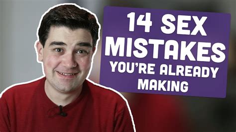 14 sex mistakes you re already making youtube