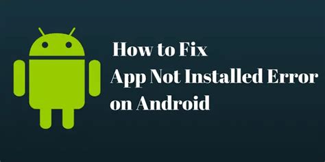 4 Ways To Fix App Not Installed Error On Android Devices
