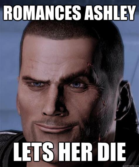 Romances Ashley Lets Her Die Scumbag Shepard Quickmeme