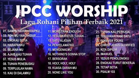 Jpcc Worship Terbaru 2021 Full Album Lagu Rohani Kristen Paling Enak Didengar Youtube Music