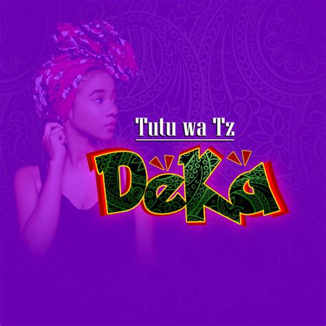 Deka Single By Tutu Wa Tz Spotify