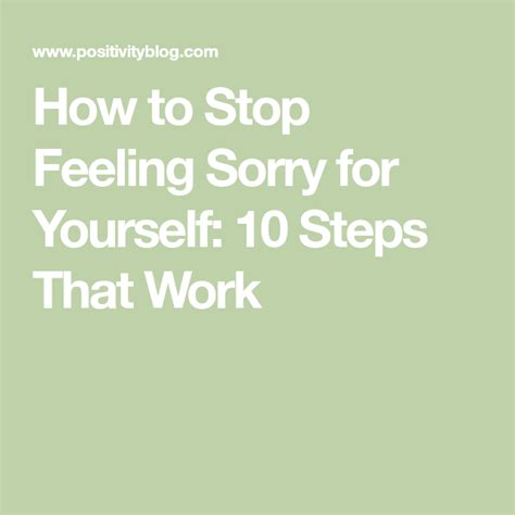 How To Stop Feeling Sorry For Yourself 10 Steps That Work Feeling