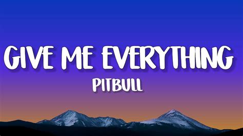 Pitbull Give Me Everything Lyrics Youtube
