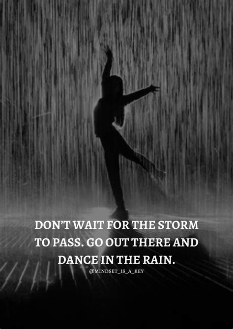 Dont Wait For The Storm To Pass Go Out There And Dance In The Rain