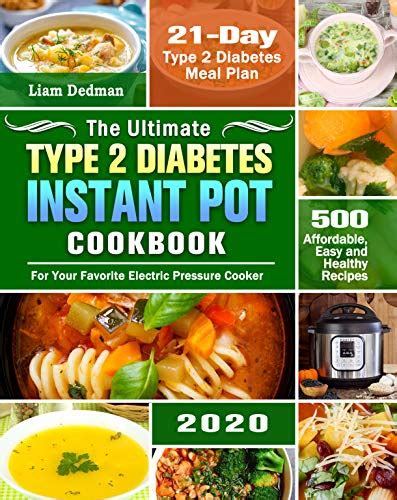 Best instant pot diabetic recipes from 107 best instant pot recipes images on pinterest. Download The Ultimate Type 2 Diabetes Instant Pot Cookbook 2020: 500 Affordable, Easy and ...