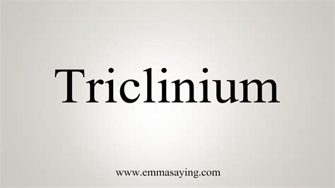 How To Say Triclinium - YouTube