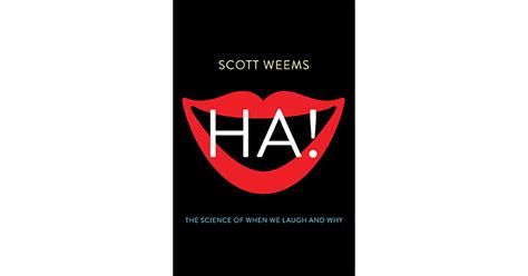 Ha The Science Of When We Laugh And Why By Scott Weems
