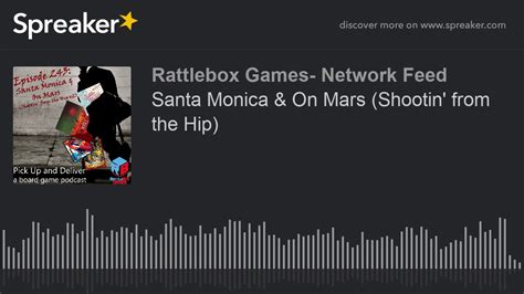 Santa Monica And On Mars Shootin From The Hip Youtube