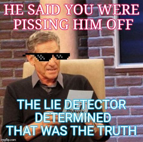 Maury Lie Detector Meme Imgflip