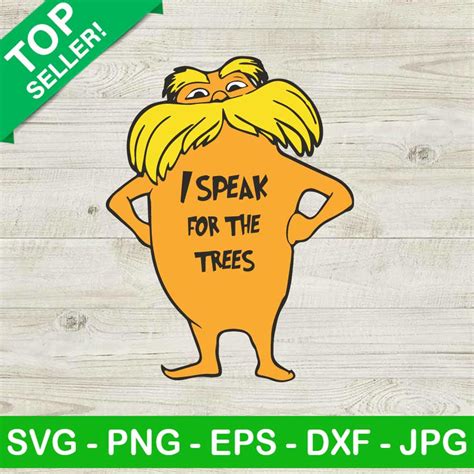 Lorax I Speak For The Trees Svg The Lorax Svg Dr Seuss Lorax Svg Dr Seuss Quotes Svg