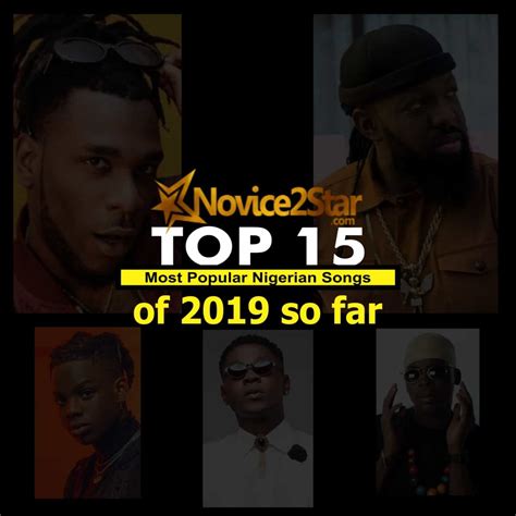 Top 15 Hottest Nigerian Songs Of 2019 So Far Novice2star