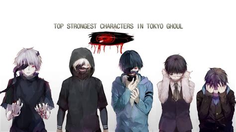 Top 10 Strongest Characters In Tokyo Ghoulre Youtube