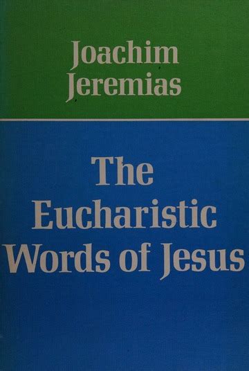 The Eucharistic Words Of Jesus Jeremias Joachim 1900 1979 Free