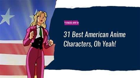31 Best American Anime Characters Oh Yeah Faceoff