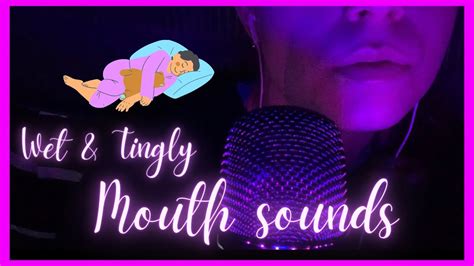 Asmr Wet And Tingly Mouth Sounds 🤤close Up Ear To Ear Soft Mouth Sounds Tingles Youtube