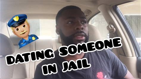 How you feel at while casually dating depends entirely on the situation. DATING SOMEONE IN JAIL - YouTube