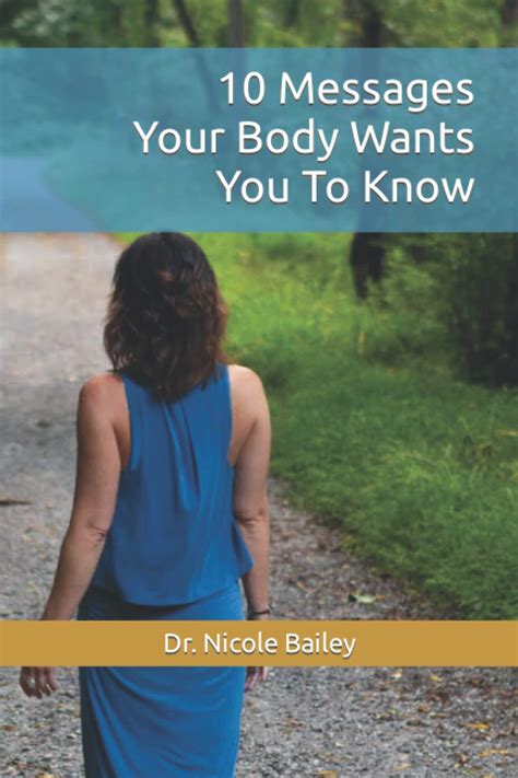 10 Messages Your Body Wants You To Know By Nicole Bailey Goodreads