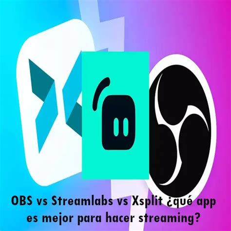 Obs Vs Streamlabs Vs Xsplit App Mejor Para Streaming 2024 Elyex