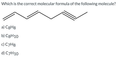 Solved Which Is The Correct Molecular Formula Of The