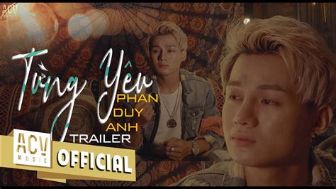 TỪng YÊu Phan Duy Anh Official Teaser Youtube