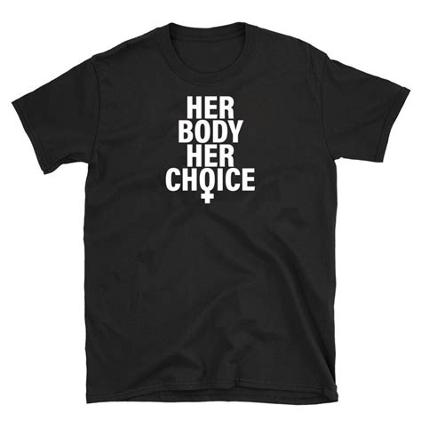 Her Body Her Choice Pro Choice Womens Rights T Shirt Feminist Roe Vs