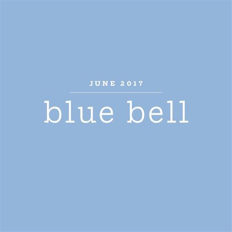 Color Of The Month June 2017 Blue Bell More Blue Than The Flower