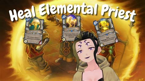 Insight To An Unique Priest Deck Heal Elemental Priest Hearthstone