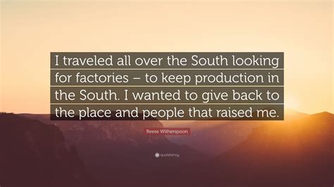Reese Witherspoon Quote “i Traveled All Over The South Looking For
