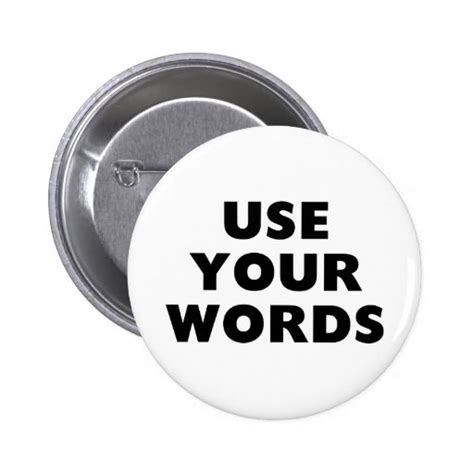 Use Your Words Button Zazzle