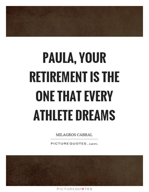 Paula Your Retirement Is The One That Every Athlete Dreams Picture