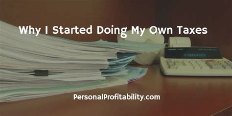Why I Started Doing My Own Taxes Personal Profitability
